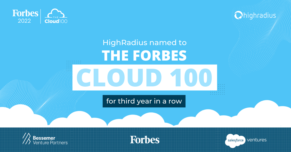 HighRadius Named To The Forbes Cloud 100 Third Year In a Row HighRadius Named To The Forbes Cloud 100 Third Year In a Row